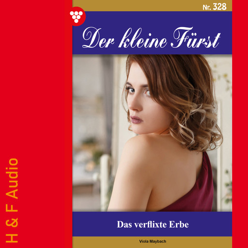 Das verflixte Erbe - Der kleine Fürst, Band 328 (ungekürzt), Viola Maybach