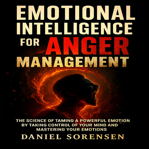 Emotional Intelligence for Anger Management, DANIEL SORENSEN