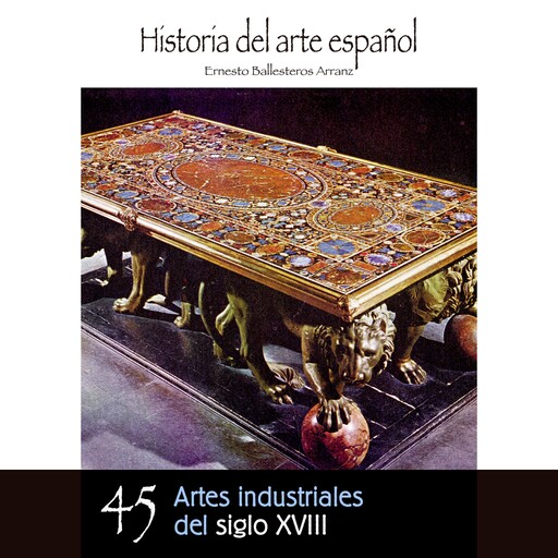 Artes industriales del siglo XVIII, Ernesto Ballesteros Arranz