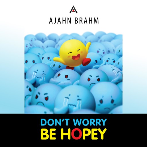 Don't Worry Be Hopey, Ajahn Brahm