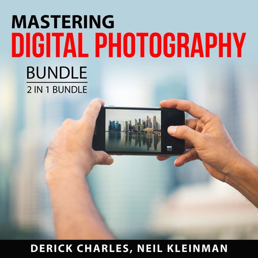 Mastering Digital Photography Bundle, 2 in 1 Bundle, Neil Kleinman, Derick Charles