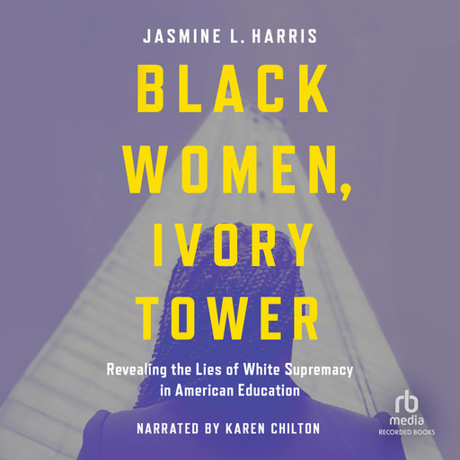 Black Women, Ivory Tower, Jasmine L. Harris