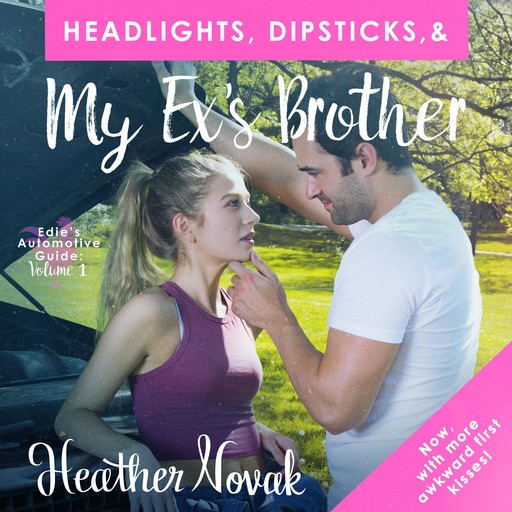 Headlights, Dipsticks, & My Ex's Brother, Heather Novak