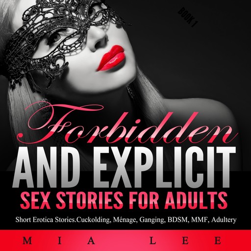 Forbidden and Explicit Sex Stories for Adults, MIA LEE