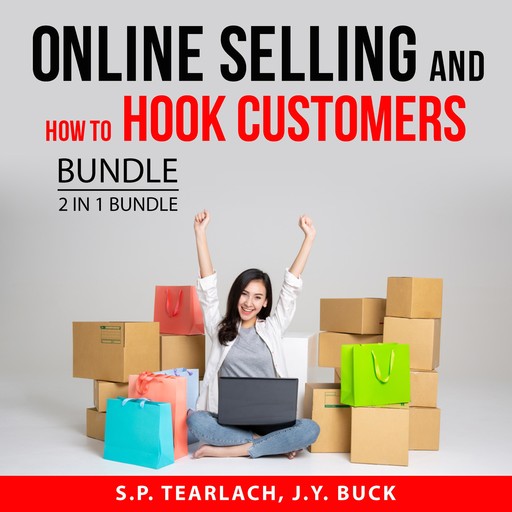 Online Selling and How to Hook Customers Bundle, 2 in 1 Bundle, J.Y. Buck, S.P. Tearlach