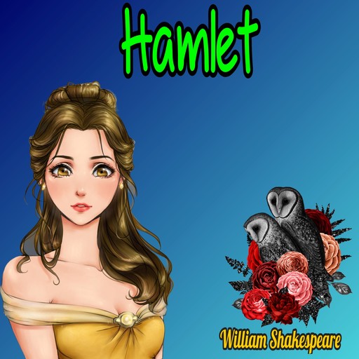Hamlet - The Tragedy of Hamlet, Prince of Denmark (Unabridged), William Shakespeare