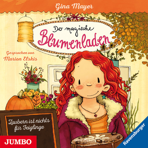 Der magische Blumenladen. Zaubern ist nichts für Feiglinge [Band 3], Gina Mayer