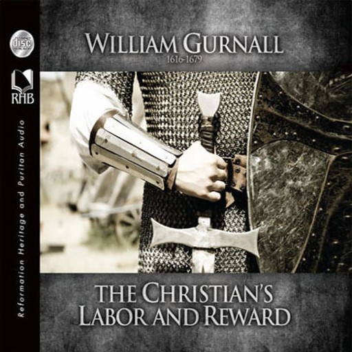 The Christian's Labor and Reward, David Heath, William Gurnall