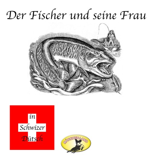 Märchen in Schwizer Dütsch, Der Fischer und seine Frau, Gebrüder Grimm