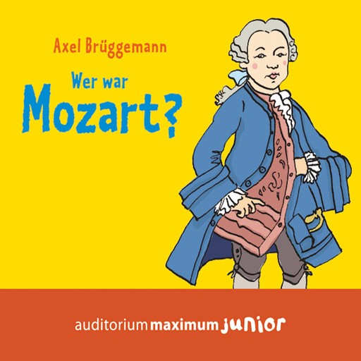 Wer war Mozart? (Ungekürzt), Axel Brüggemann