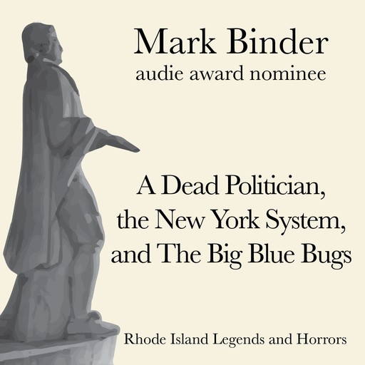 A Dead Politician, the New York System, and The Big Blue Bugs, Mark Binder