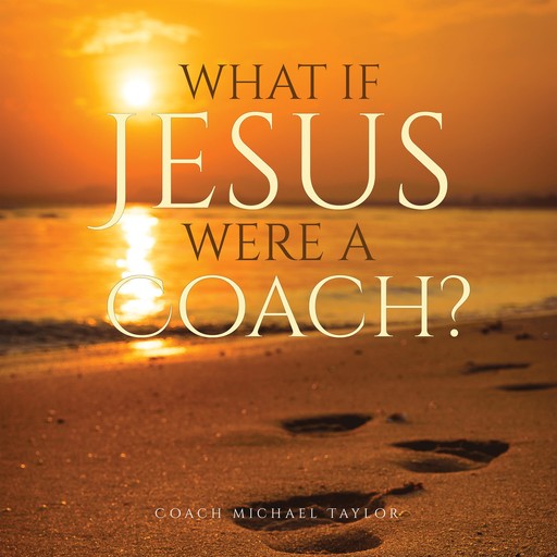 What If Jesus Were A Coach?, Coach Michael Taylor