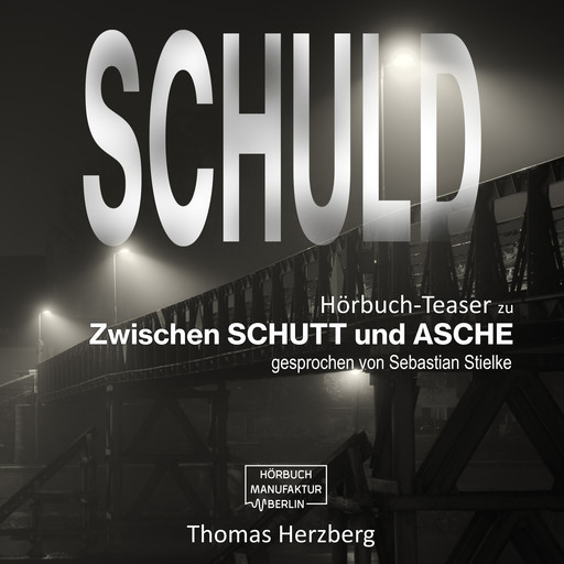 Schuld - Zwischen Schutt & Asche (Hörbuch-Teaser), Thomas Herzberg