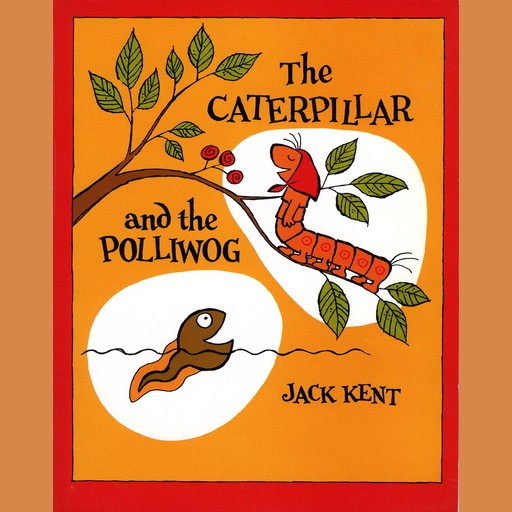 The Caterpillar and the Polliwog, Jack Kent