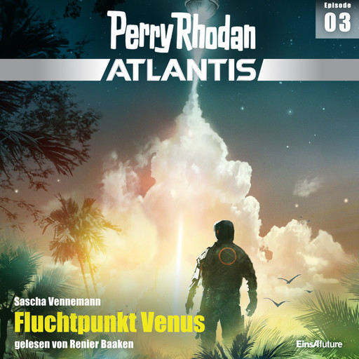 Perry Rhodan Atlantis Episode 03: Fluchtpunkt Venus, Sascha Vennemann