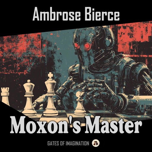 Moxon's Master, Ambrose Bierce