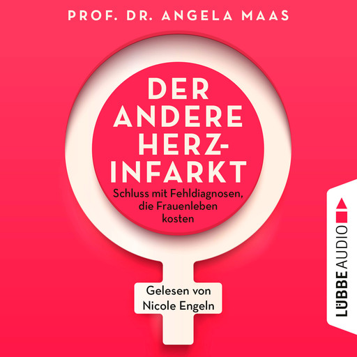 Der andere Herzinfarkt - Endlich Schluss mit Fehldiagnosen, die Frauenleben kosten (Ungekürzt), Angela Maas