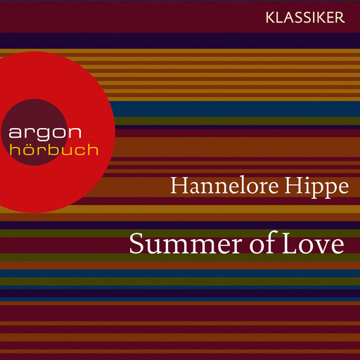 Summer of Love - Lange Haare, freie Liebe - der Sommer der bunten Revolution (Feature), Hannelore Hippe