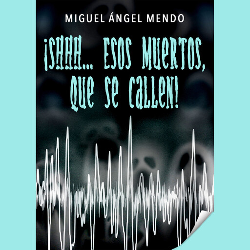 ¡Shhh... Esos muertos, que se callen!, Miguel Ángel Mendo