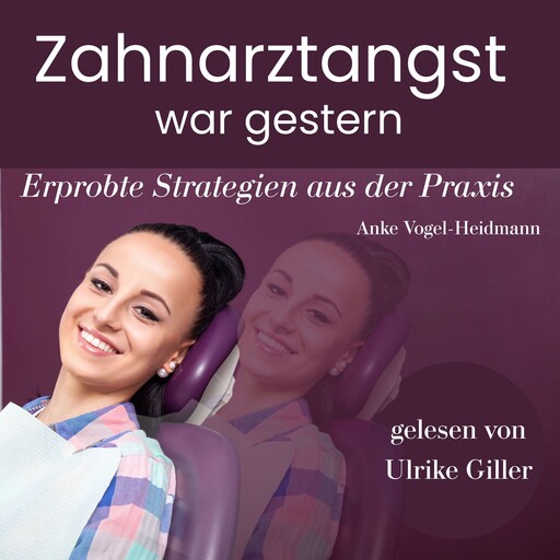 Zahnarztangst war gestern, Anke Vogel - Heidmann