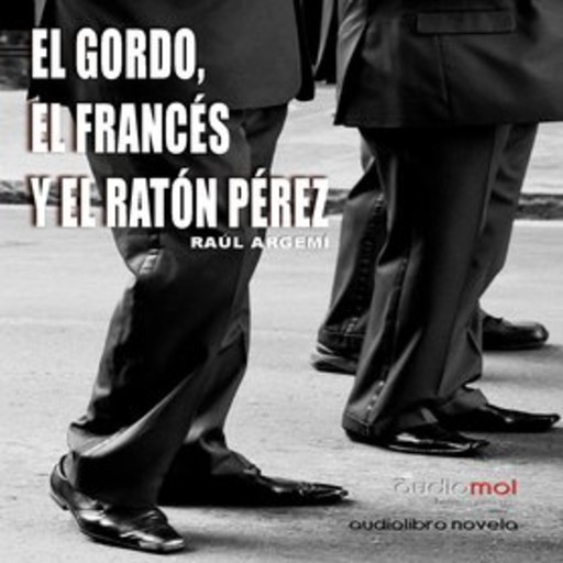 El gordo, el francés y el Ratón Pérez, Raúl Aregmí