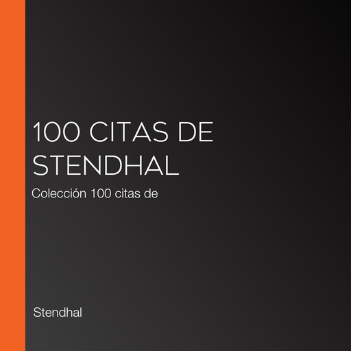 100 citas de Stendhal, Stendhal