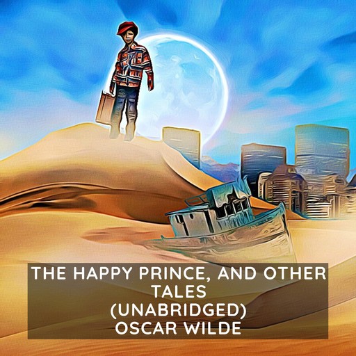 The Happy Prince, and Other Tales (Unabridged), Oscar Wilde