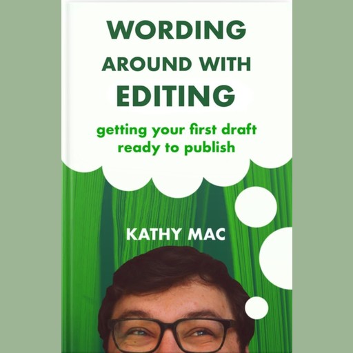 Wording Around With Editing, Kathy Mac
