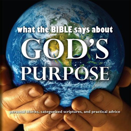 What the Bible Says About God's Purpose, Oasis Audio