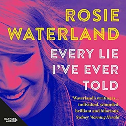 Every Lie I've Ever Told, Rosie Waterland