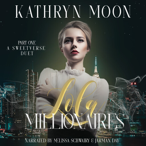 Lola and the Millionaires: Part One, Kathryn Moon