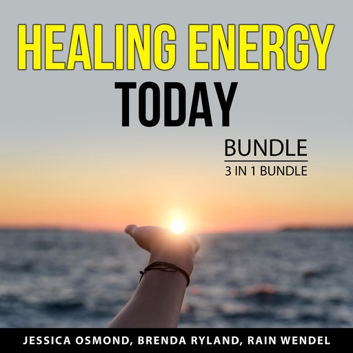 Healing Energy Today Bundle, 3 in 1 Bundle, Rain Wendel, Brenda Ryland, Jessica Osmond