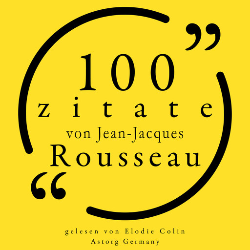 100 Zitate von Jean-Jacques Rousseau, Jean-Jacques Rousseau