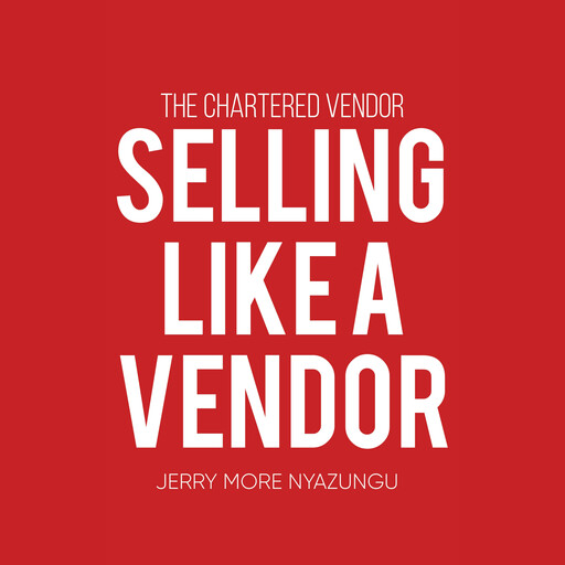 Selling Like A Vendor, Jerry More Nyazungu