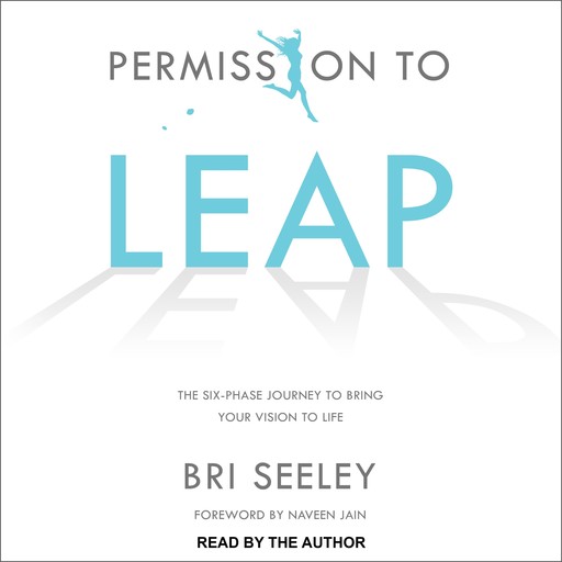 Permission to Leap, Naveen Jain, Bri Seeley
