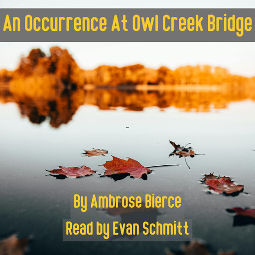 An Occurrence at Owl Creek Bridge, Ambrose Bierce