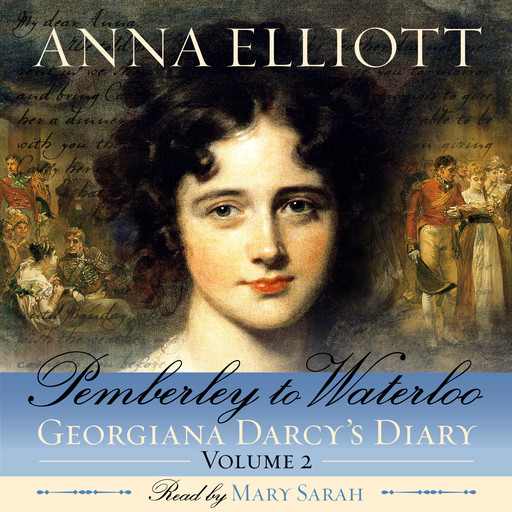 Pemberley to Waterloo: Pride and Prejudice Chronicles, Book 2, Anna Elliott