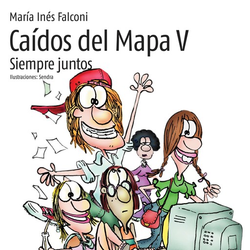 Caídos del mapa V. Siempre juntos, María Inés Falconi