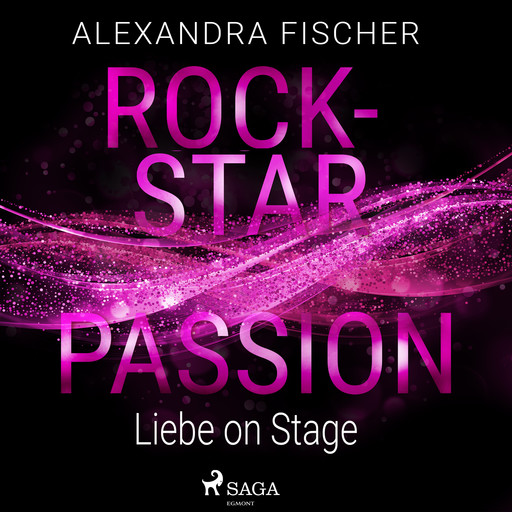 Liebe on Stage (Rockstar Passion 1), Alexandra Fischer
