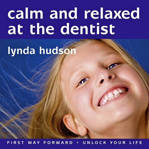 Calm and Relaxed at the Dentist, Lynda Hudson