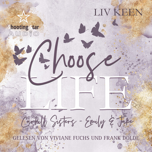Choose Life - Carhill Sisters - Emily & Jake, Band 1 (ungekürzt), Liv Keen, Kathrin Lichters