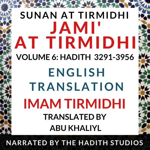 Jami' At Tirmidhi (Sunan at Tirmidhi) - English Translation (Vol 6), Imam Tirmidhi, Translator - Abu Khaliyl