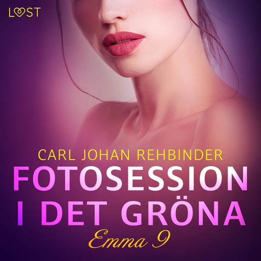 Emma 9: Fotosession i det gröna - erotisk novell, Carl Johan Rehbinder