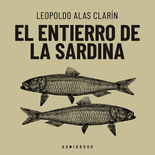 El entierro de la sardina (completo), Leopoldo Alas Clarín