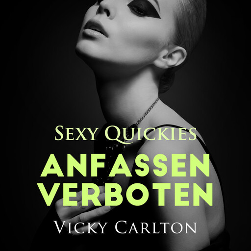 Anfassen verboten. Sexy Quickies, Vicky Carlton