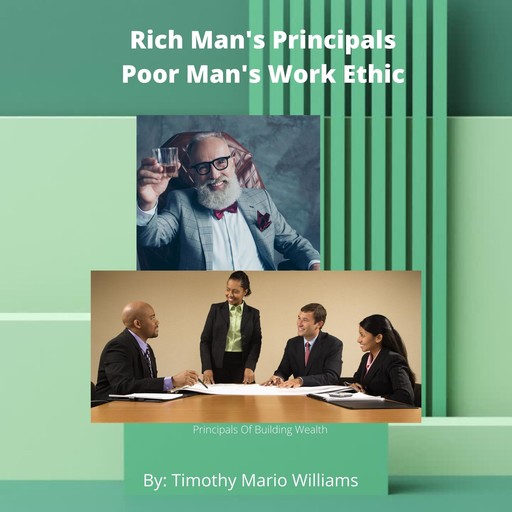 Rich Man's Principals Poor Man's Work Ethic, Timothy Williams