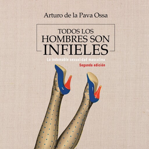 Todos los hombres son infieles, Arturo de la Pava Ossa
