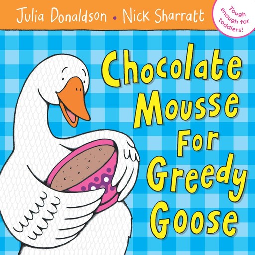 Chocolate Mousse for Greedy Goose, Julia Donaldson