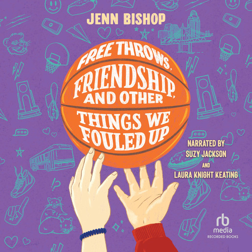 Free Throws, Friendship, and Other Things We Fouled Up, Jenn Bishop