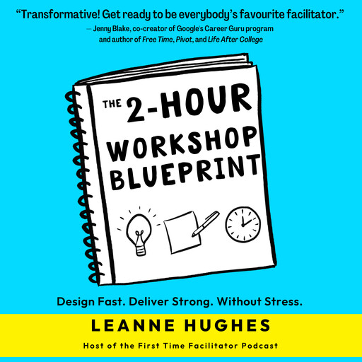 The 2-Hour Workshop Blueprint, Leanne Hughes